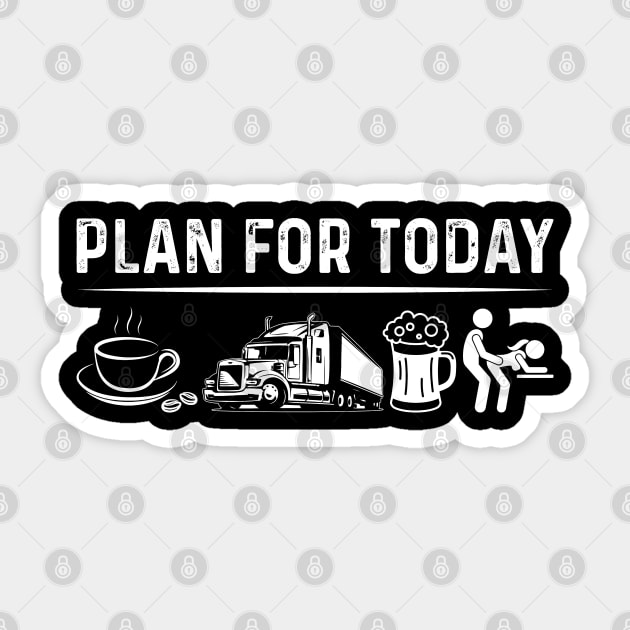 Trucker Plan For Today Proud Trucker T Shirts For Trucker Gift For Trucker Family Sticker by Murder By Text